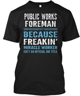 #ad Public Works Foreman Because Freakin Miracle T Shirt Made in USA S 5XL $22.89
