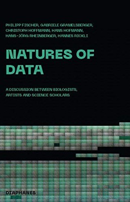 Natures of Data - A Discussion between Biologists,  Artists and Science Scholars