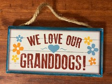 Wooden Sign We Love Our Granddogs Made In USA Hangs