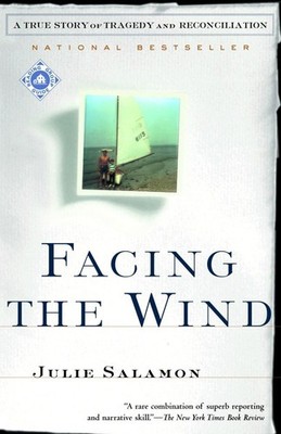 Facing the Wind: A True Story of Tragedy and Reconciliation by Salamon