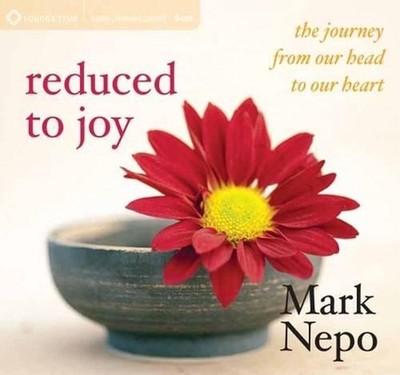 Reduced to Joy: The Journey from Our Head to Our Heart by Mark Nepo (English) Co
