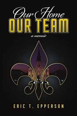 Our Home, Our Team by Eric T. Epperson (2013, Trade Paperback)