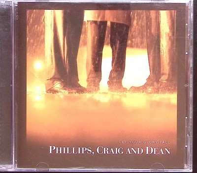 PHILLIPS, CRAIG AND DEAN  LET YOUR GLORY FALL SPARROW RECORDS CD 8837