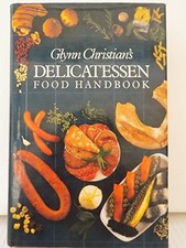 Glynn Christian's Delicatessen Food Handbook - Glynn Christian