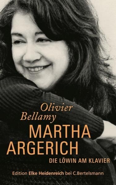 Martha Argerich: Die Löwin am Klavier Die Löwin am Klavier Bellamy, Olivier und - Bellamy, Olivier und Susanne Van Volxem