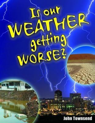 Is Our Weather Getting Worse? by Townsend, John