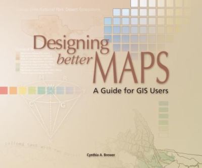 Designing Better Maps: A Guide for GIS Users by Cynthia Brewer