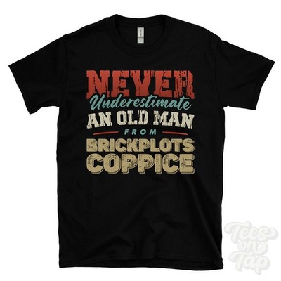 T-SHIRT UNTERSCHÄTZE NIE EINEN ALTEN MANN AUS BRICKPLOTS COPPICE lustig Weihnachtsgeschenk