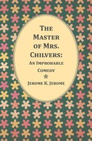 Jerome K. Jerome | The Master Of Mrs. Chilvers | Taschenbuch | Englisch (2014)