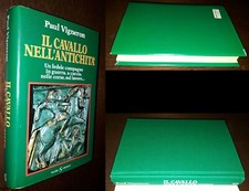 Il cavallo nell'antichità, Paul Vigneron, 1°Ed. Sugarco 1987.