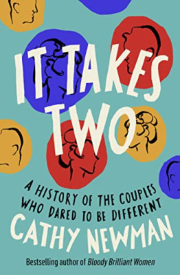It Takes Two: A History of the Couples Who Dared to be  - Hardback NEW Newman, C