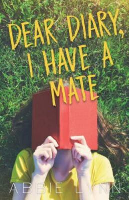 Dear Diary, I Have a Mate by Lynn, Abbie