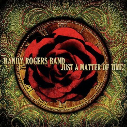 Randy Rogers Band,Just a Matter of Time, (Compact Disc)