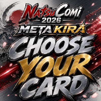 NatsuComi 2026 Meta-Kira Choose Your Card 