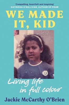 We Made It, Kid: Living life in ... by O'Brien, Jackie McCa Paperback / softback