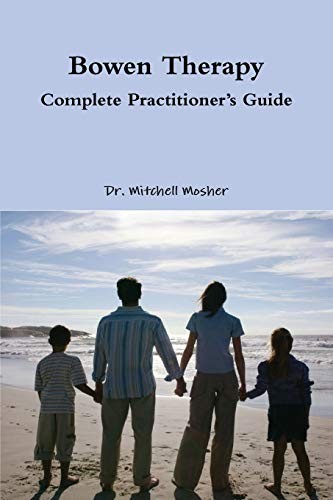 Bowen Therapy - Complete Practitioner's Guide. Mosher 9781300857297 New<|