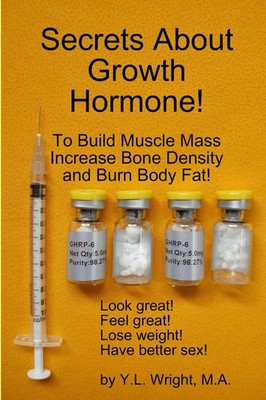 Secrets About Growth Hormone To Build Muscle Mass, Increase Bone Density, And...