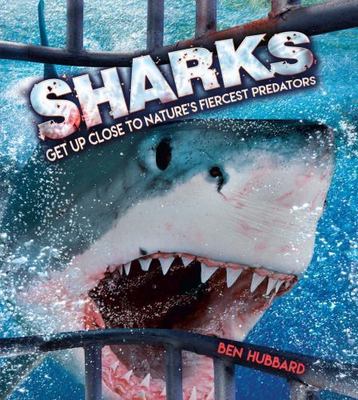 Sharks : Get up Close to Nature's Fiercest Predators Hardcover Be