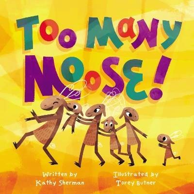 Too Many Moose, Kathy Sherman,  Paperback