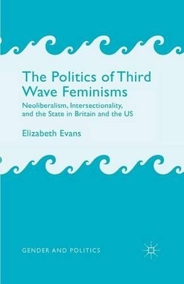 The Politics of Third Wave Feminisms - 9781349451814