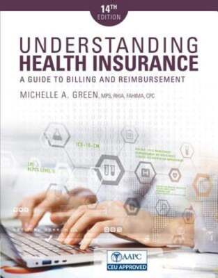 Understanding Health Insurance: A Guide to Billing and Reimbursement by Green