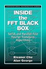 Inside the FFT Black Box: Serial and Parallel Fast Fourier Transform Algorithms by Eleanor Chu, Alan George (Hardback, 1999)