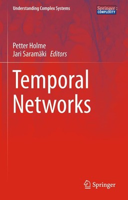 Temporal Networks (Understanding Complex Systems) by Holme