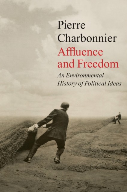 Affluence and Freedom: An Environmental History. Charbonnier, Brown Paperback** - Image 4