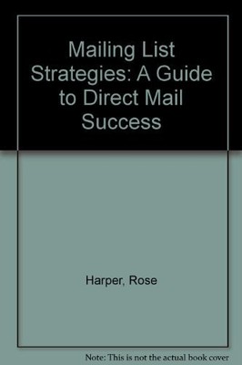 MAILING LIST STRATEGIES: A GUIDE TO DIRECT MAIL SUCCESS By C. Rose Harper *VG+*