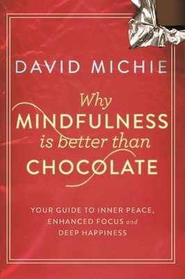 David Michie Why Mindfulness is Better Than Chocolate (Paperback) (UK IMPORT)