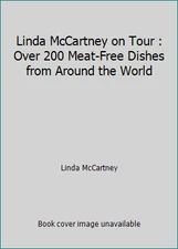 Linda McCartney on Tour : Over 200 Meat-Free Dishes from Around the World