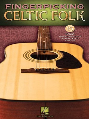 Fingerpicking Celtic Folk 15 Songs Arranged for Solo Guitar in Standard Notation