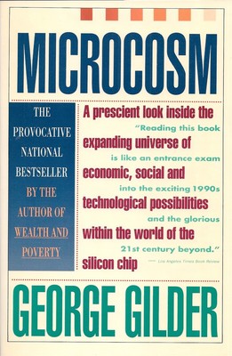 Microcosm The Quantum Revolution in Economics and Technology