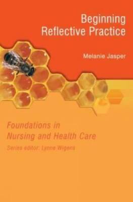 Beginning Reflective Practice: Foundations in Nursing and Health Care - GOOD