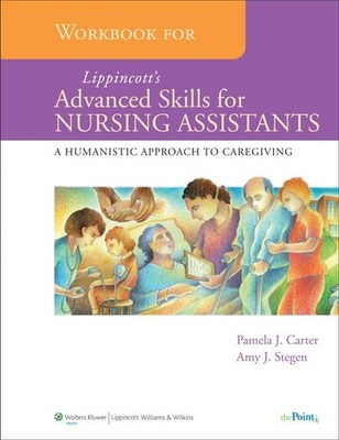 Workbook for Lippincott's Advanced Skills for Nursing Assistants: A Humanist...