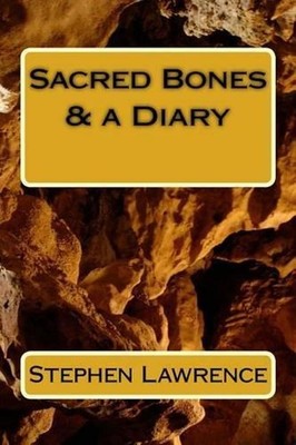 Sacred Bones & a Diary: Stephen Lawrence by Stephen Lawrence 1 (English) Paperba