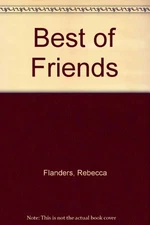 BEST OF FRIENDS By Rebecca Flanders