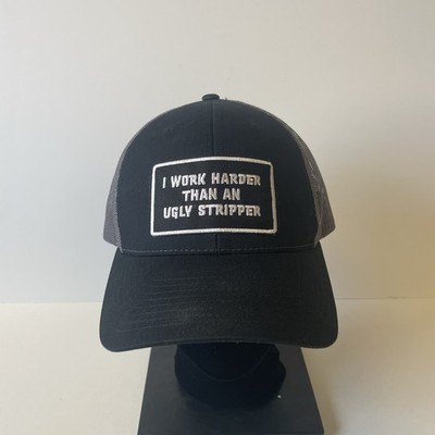 I Work Harder Than An Ugly Stripper Cap Adjustable Snapback Trucker Hat