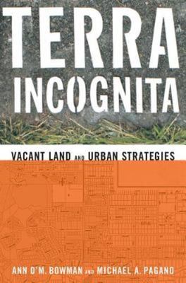 Terra Incognita: Vacant Land and Urban Strategies (American Government and Publi