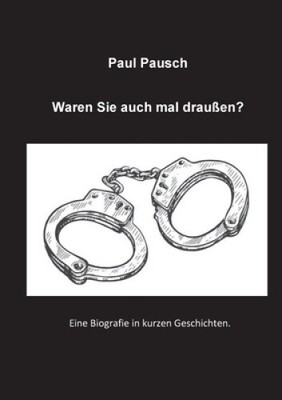 Waren Sie auch mal draußen?: Eine Biografie in kurzen Geschichten [German]