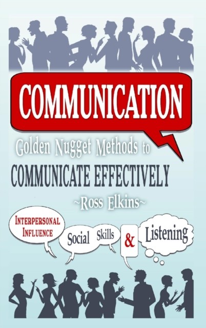 Communication Golden Nugget Methods to Communicate  by Ross Elkins HARDBACK