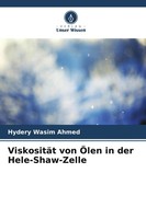 Hydery Wasim Ahmed | ViskositäT Von ÖLen In Der Hele-Shaw-Zelle | Taschenbuch