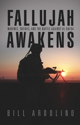 Fallujah Awakens: Marines, Sheikhs, And The Battle Against A...