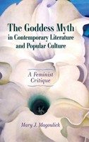 Mary J Magoulick | Goddess Myth In Contemporary Literature And Popular Culture