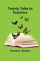 Twenty Talks To Teachers | Thomas E. Sanders | Taschenbuch | Englisch | 2024