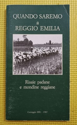 Wenn wir in Reggio Emilia sind. Risaie Padane e Mondine Reggiane - Correggio 1987