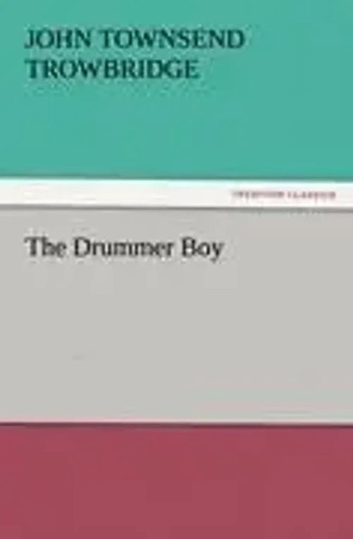 J. T. Trowbridge | The Drummer Boy | Taschenbuch | Englisch (2012) | 224 S.-image
