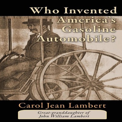 Who Invented America's Gasoline Automobile? Carol Jean Lambert Pa