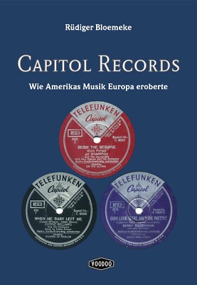 Capitol Records. Wie Amerikas Musik Europa eroberte'', R. Bloemeke, Voodoo Verlag