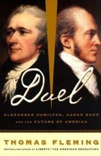 Duel: Alexander Hamilton, Aaron Burr, And The Future Of America, Fleming, Thomas